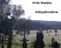 Strife Machine : Schizophreniform